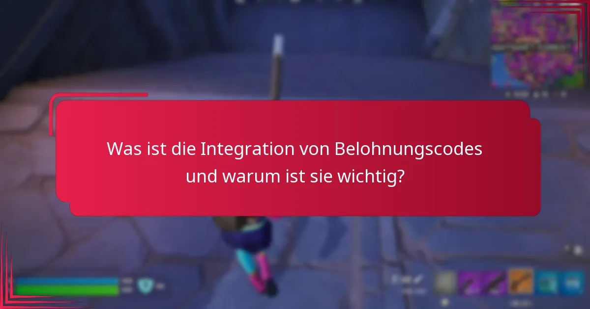 Was sind die Vorteile der Integration von Belohnungscodes?