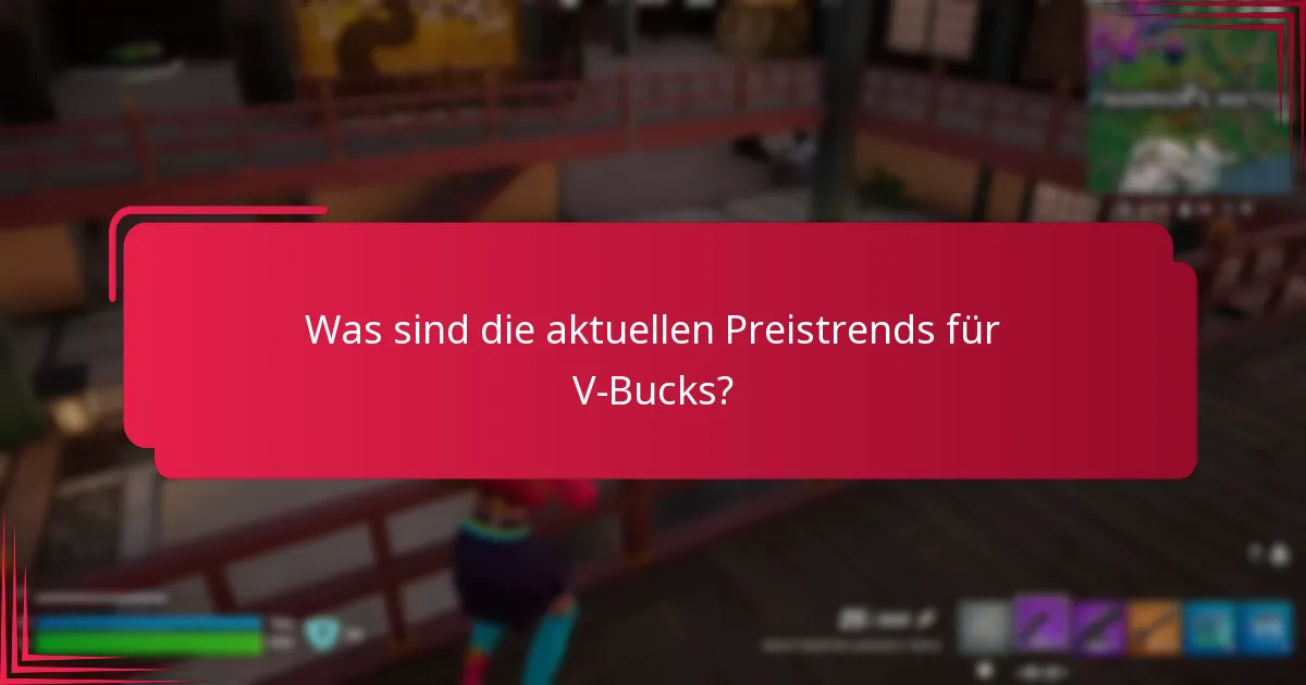 Was sind die aktuellen Preistrends für V-Bucks?