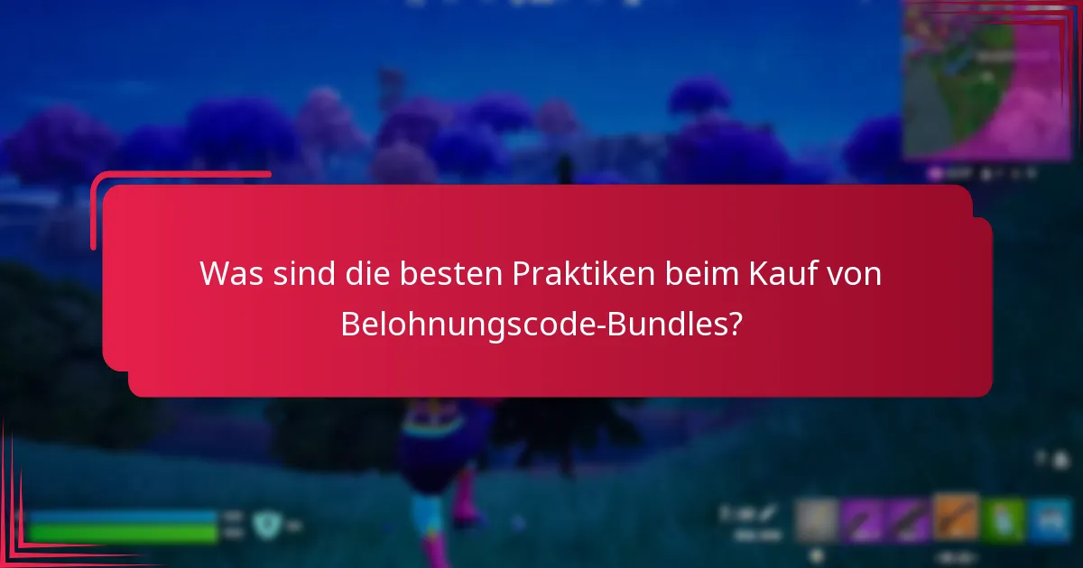 Was sind die besten Praktiken beim Kauf von Belohnungscode-Bundles?