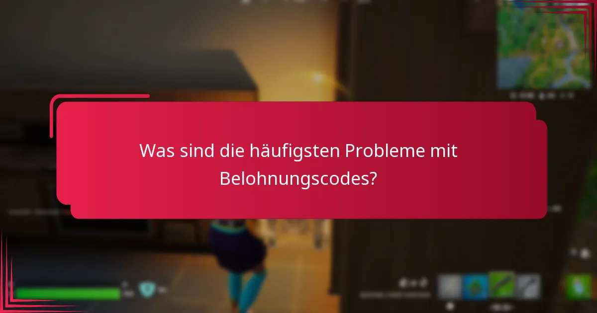 Wie kann ich Probleme mit Belohnungscodes lösen?