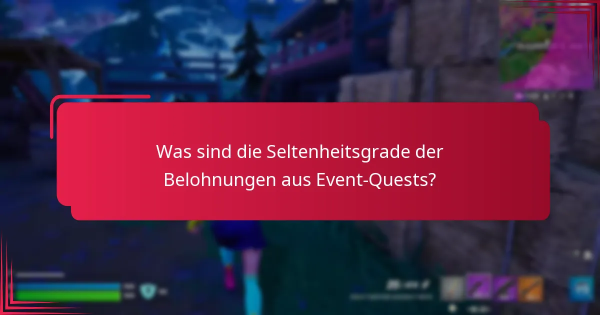 Wie kann ich Event-Quest-Belohnungen effektiv sammeln?