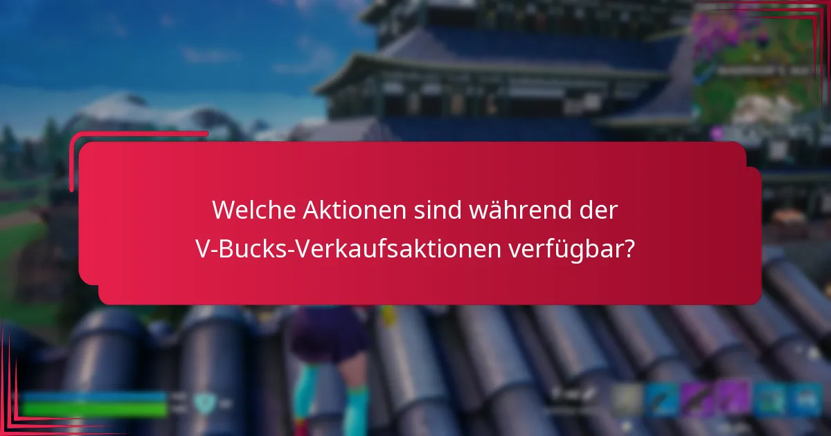 Was sind die besten Praktiken für die Teilnahme an V-Bucks-Verkaufsaktionen?