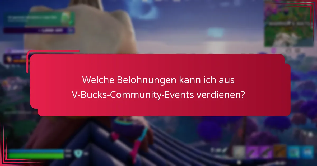Welche Belohnungen kann ich aus V-Bucks-Community-Events verdienen?