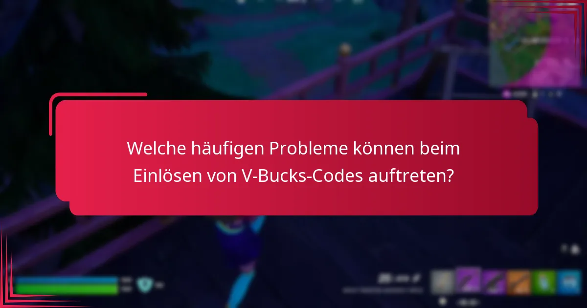 Wie kann ich Probleme beim Einlösen von V-Bucks beheben?