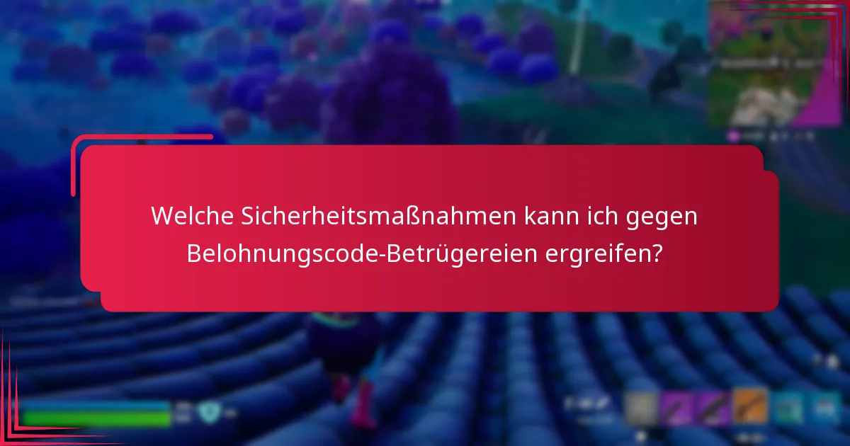Wie melde ich eine Belohnungscode-Betrügerei?