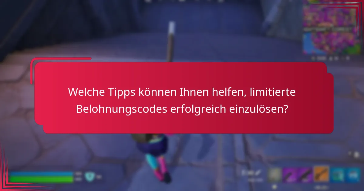 Wie ist der Einlösungsprozess für limitierte Belohnungscodes?