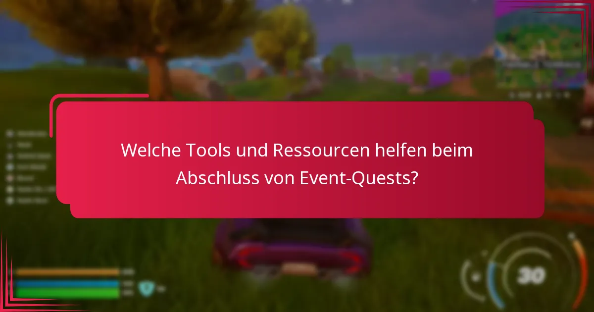 Welche Tools und Ressourcen helfen beim Abschluss von Event-Quests?