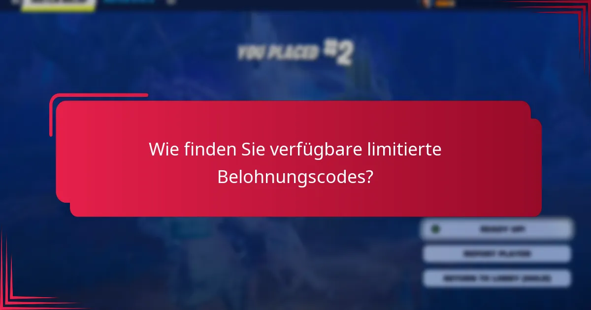 Welche Tipps können Ihnen helfen, limitierte Belohnungscodes erfolgreich einzulösen?