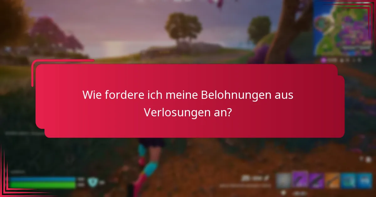 Wie fordere ich meine Belohnungen aus Verlosungen an?