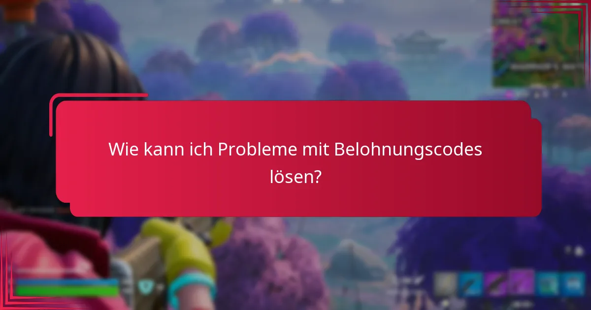 Was sind fortgeschrittene Fehlersuche-Strategien für Belohnungscodes?