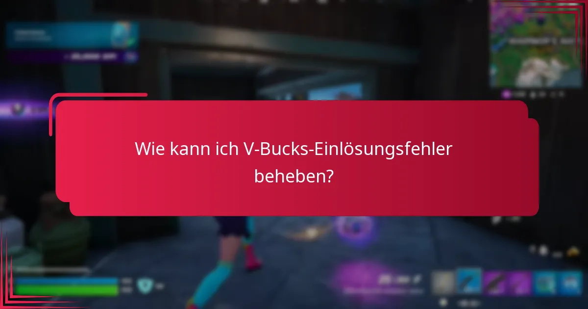 Was sind die Auswirkungen von V-Bucks-Einlösungsfehlern?